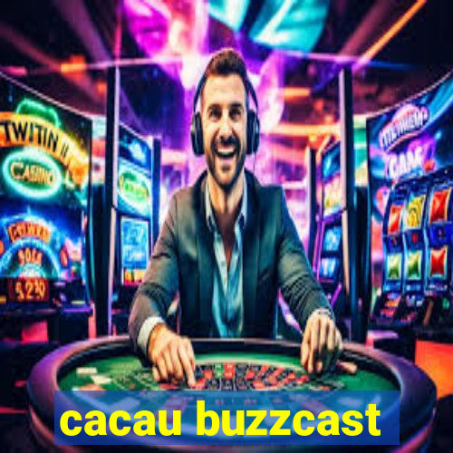 cacau buzzcast